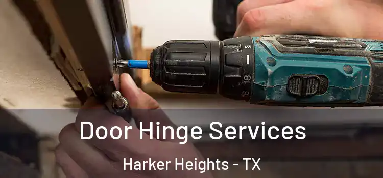Door Hinge Services Harker Heights - TX