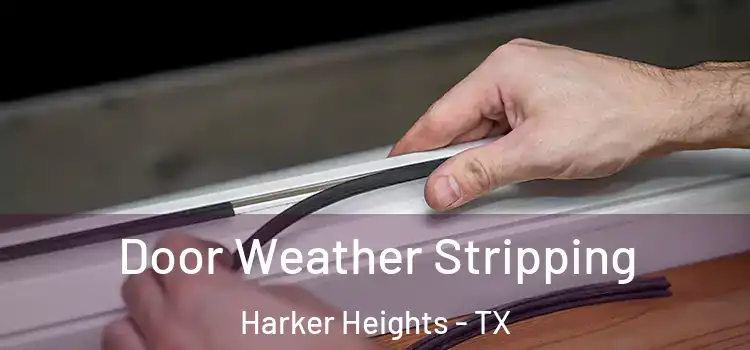 Door Weather Stripping Harker Heights - TX