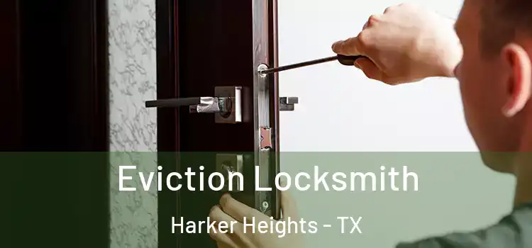 Eviction Locksmith Harker Heights - TX